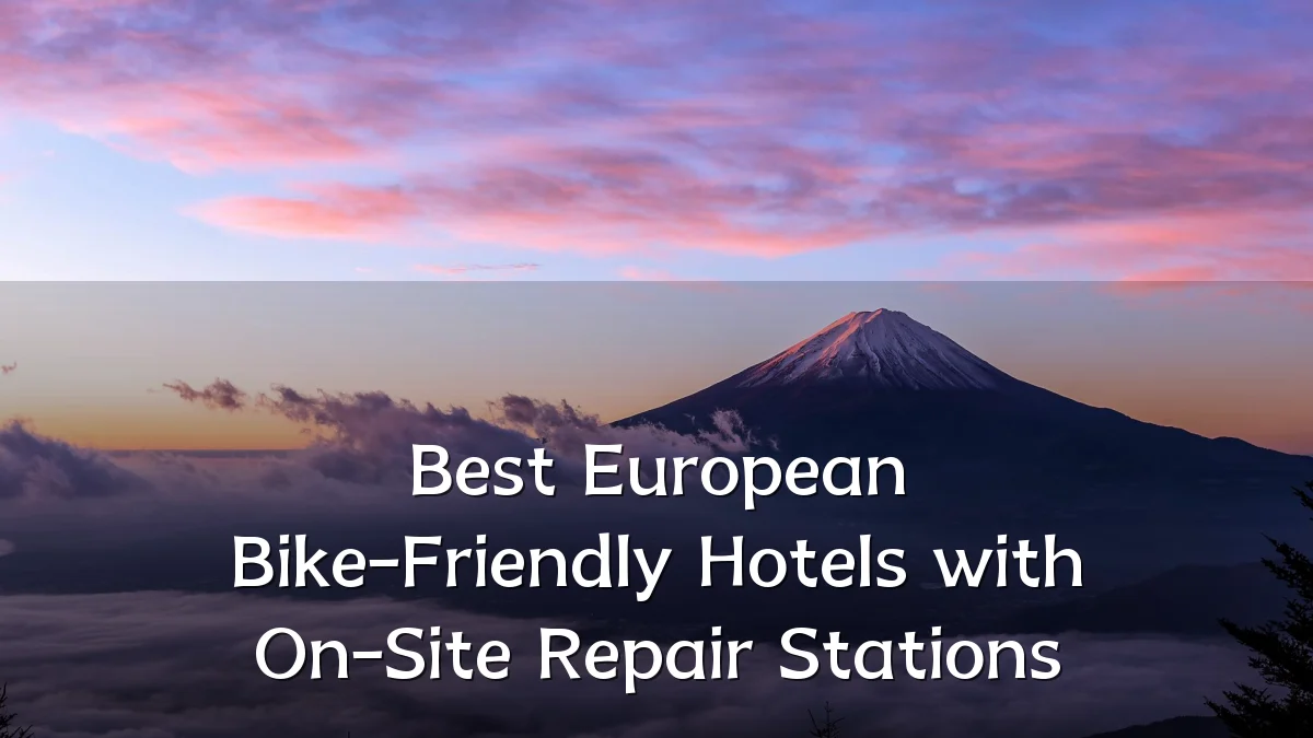 Best European Bike-Friendly Hotels with On-Site Repair Stations