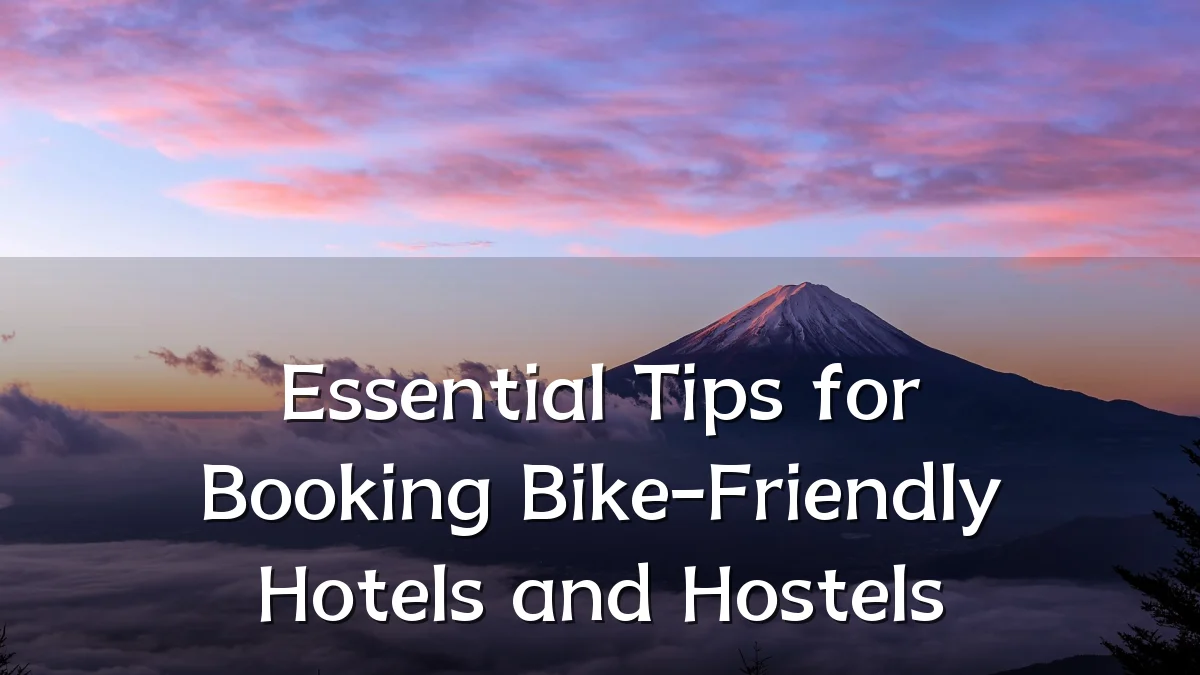 Essential Tips for Booking Bike-Friendly Hotels and Hostels