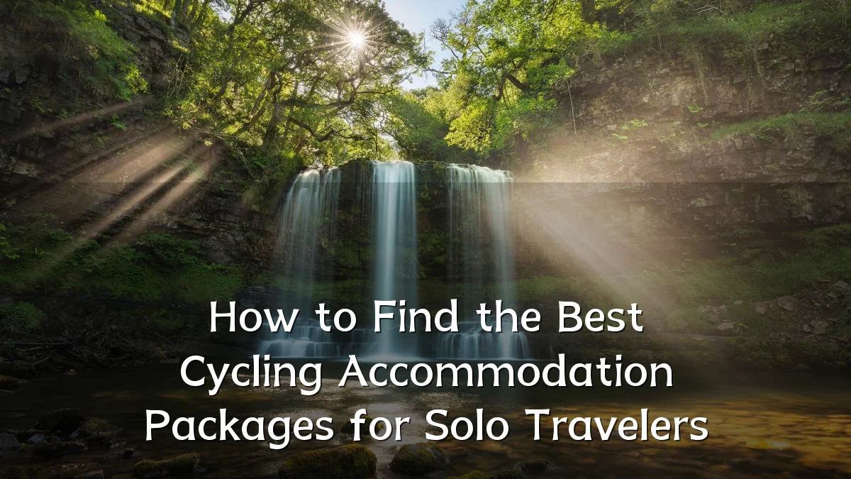 How to Find the Best Cycling Accommodation Packages for Solo Travelers