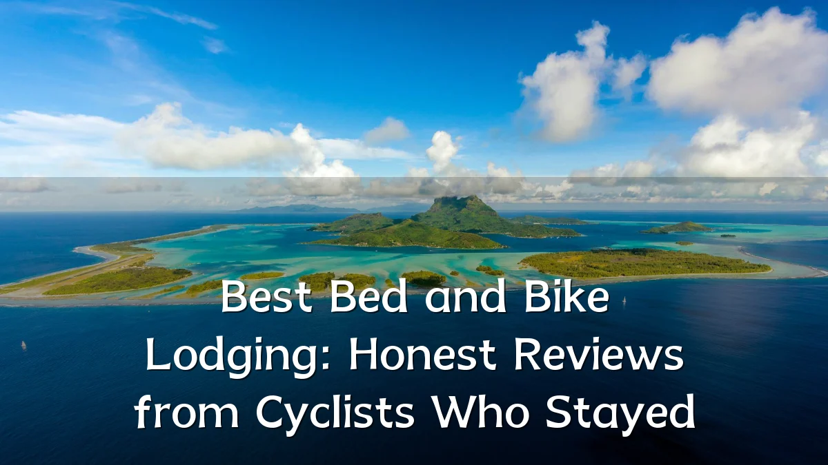 Best Bed and Bike Lodging: Honest Reviews from Cyclists Who Stayed