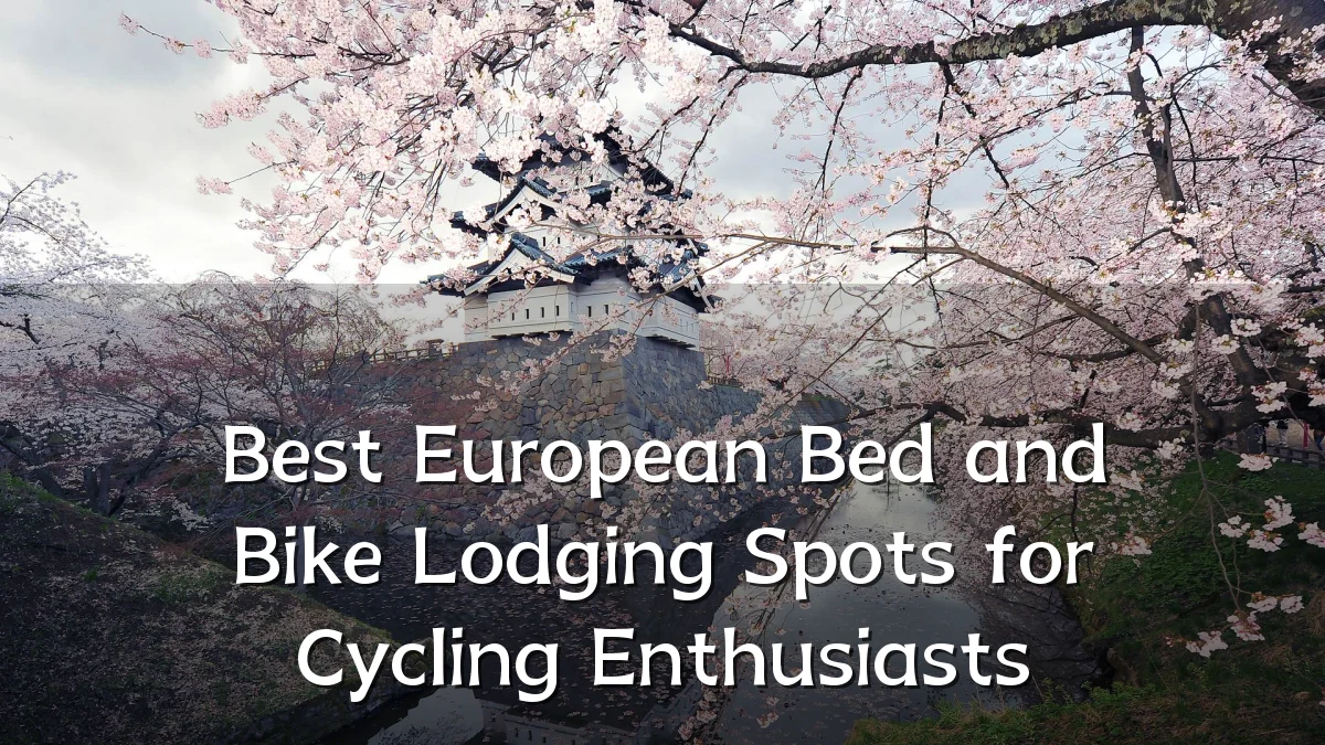 Best European Bed and Bike Lodging Spots for Cycling Enthusiasts
