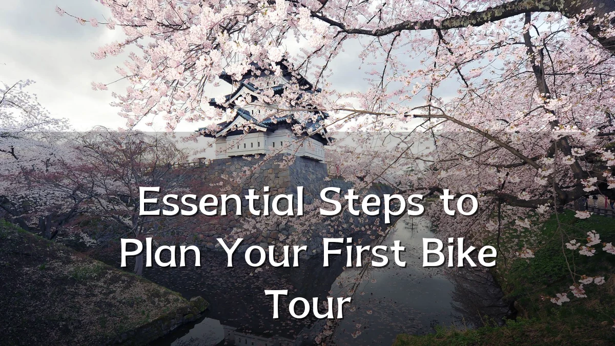 Essential Steps to Plan Your First Bike Tour