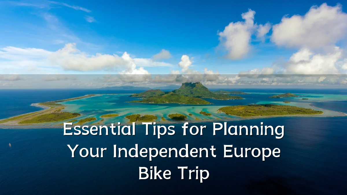 Essential Tips for Planning Your Independent Europe Bike Trip