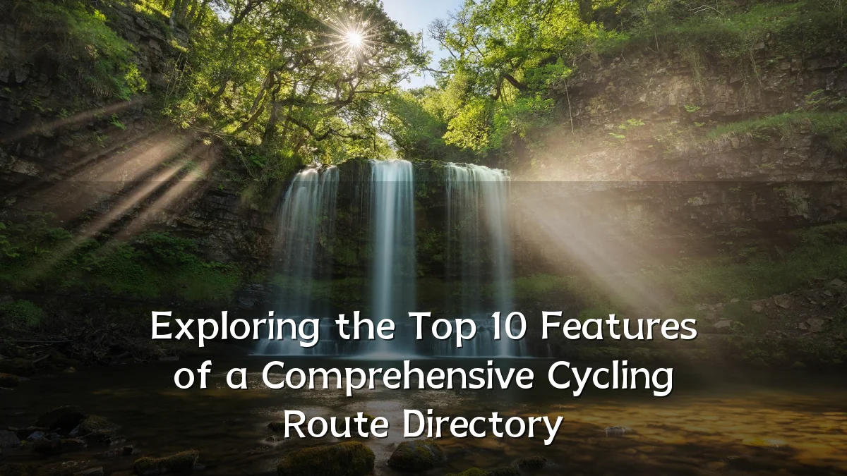 Exploring the Top 10 Features of a Comprehensive Cycling Route Directory