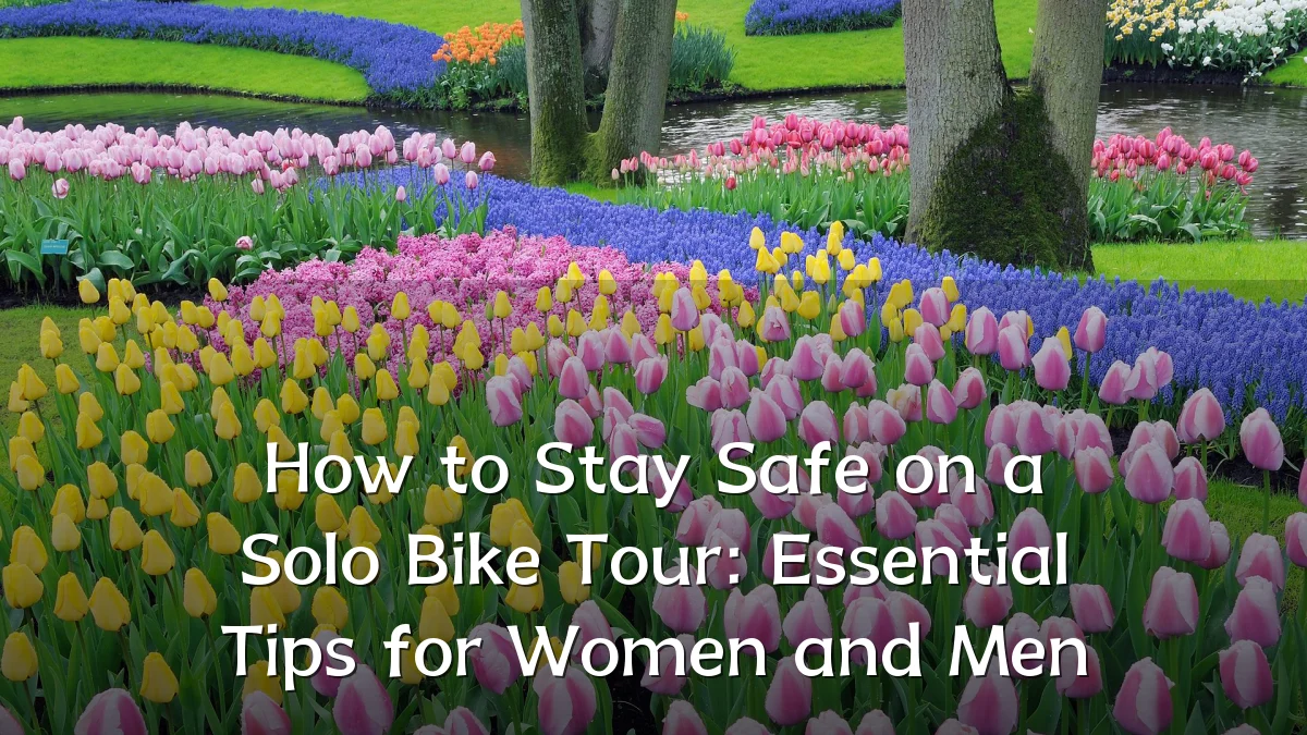 How to Stay Safe on a Solo Bike Tour: Essential Tips for Women and Men