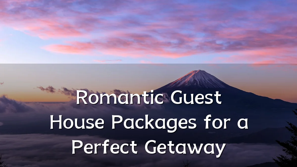 Romantic Guest House Packages for a Perfect Getaway