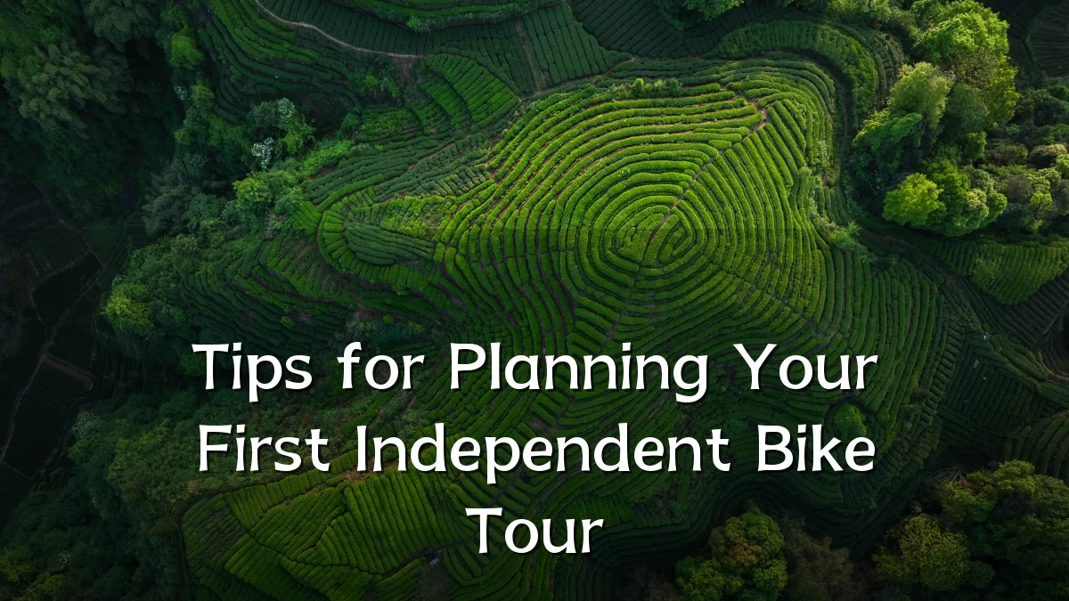 Tips for Planning Your First Independent Bike Tour